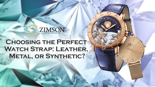 Choosing the Perfect Watch Strap: Leather, Metal, or Synthetic?