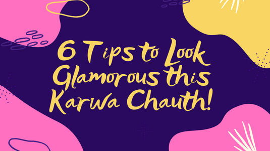6 Tips to Look Glamorous this Karwa Chauth!