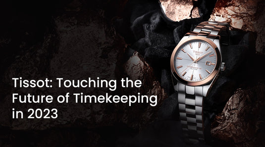 Tissot: Touching the Future of Timekeeping in 2023
