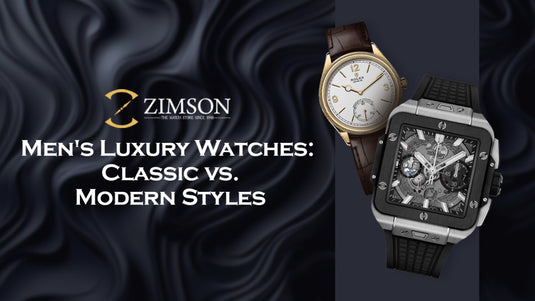 Men's Luxury Watches: Classic vs. Modern Styles